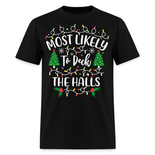 Most Likely To Deck The Halls Funny Christmas T-Shirt - black
