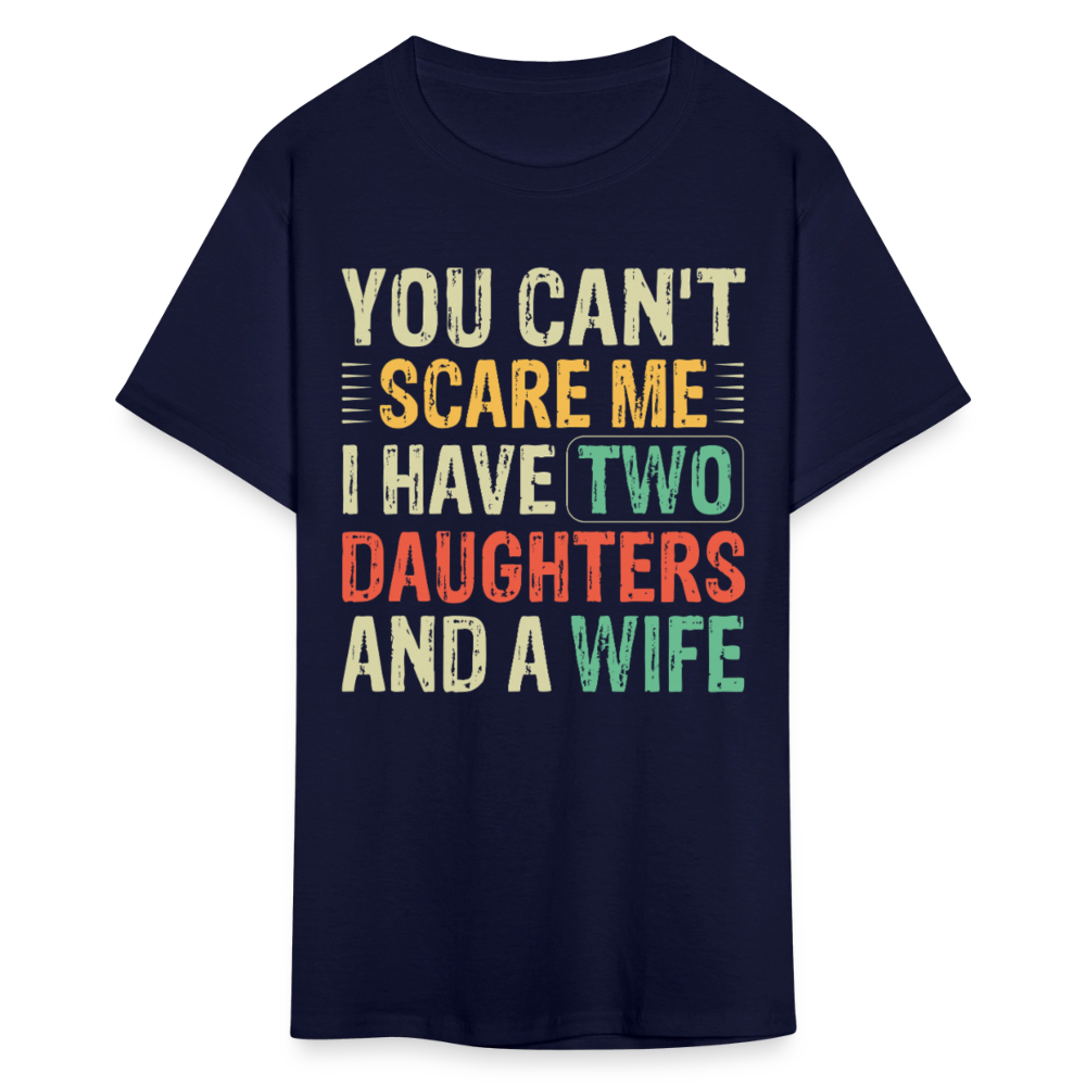 You Can't Scare Me Shirt Gift for Dad with Two Daughters And Wife T-Shirt - navy
