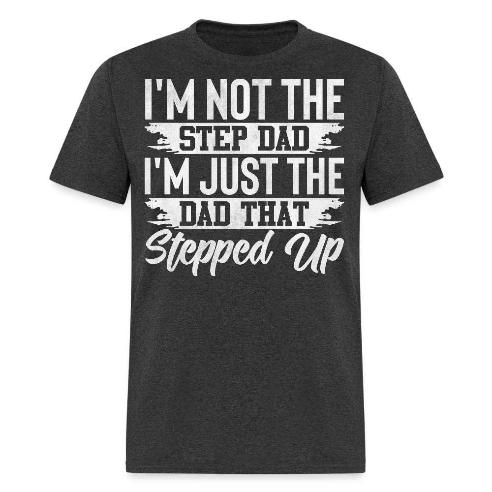 Stepfather Appreciation Dad That Stepped Up T-shirt - heather black