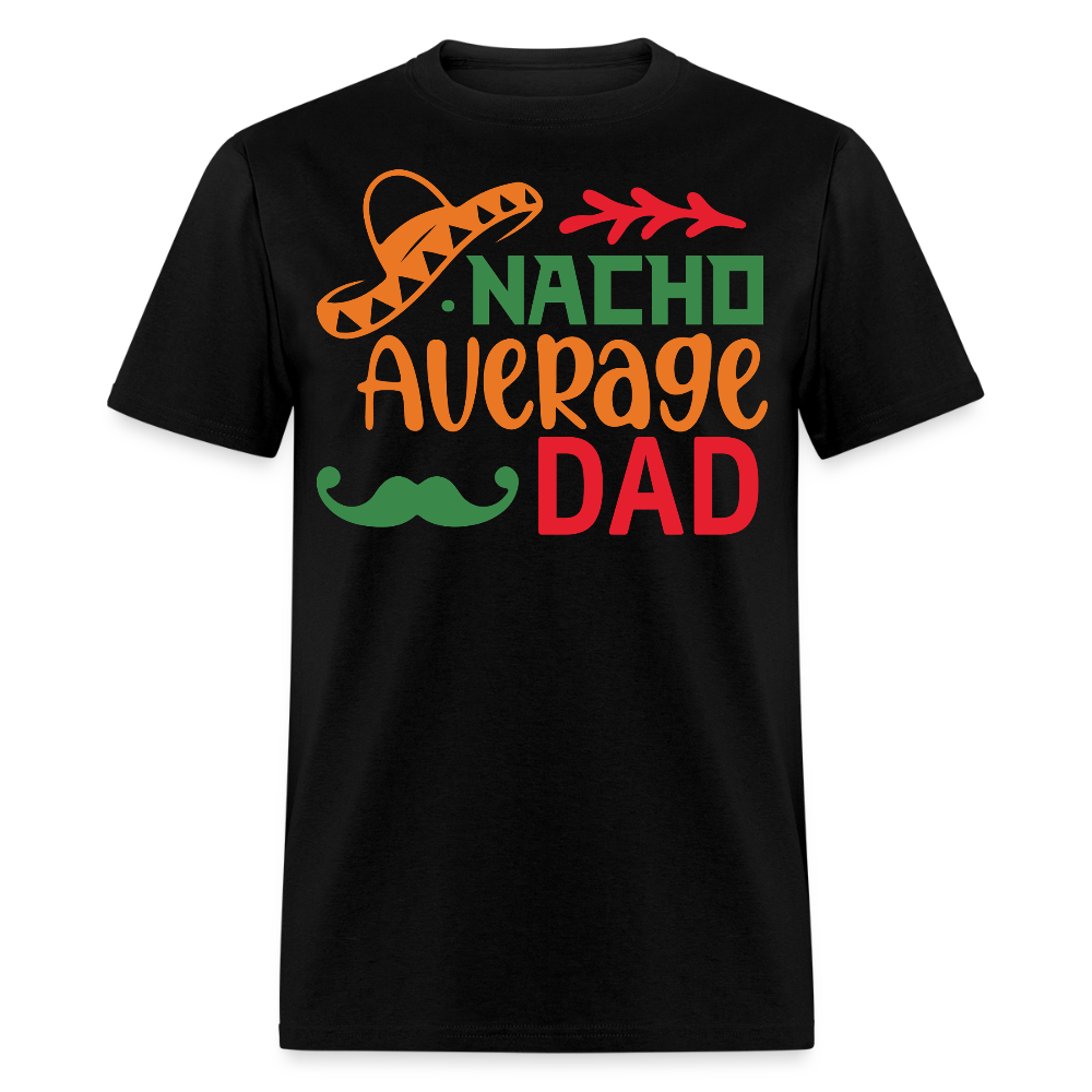 Funny Dad Shirts For Father’s Day Gift Nacho Average Dad T-shirt - black