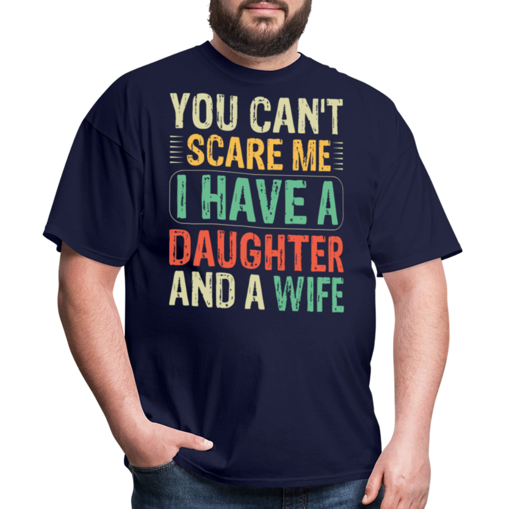 You Can't Scare Me Shirt I Have A Daughter And Wife Unisex T-shirt - navy