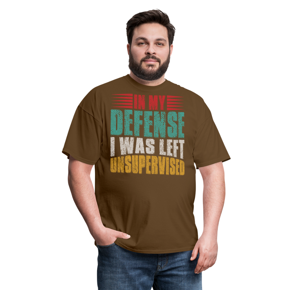 In My Defense I Was Left Unsupervised Tee Witty humor T-shirt For Men - brown