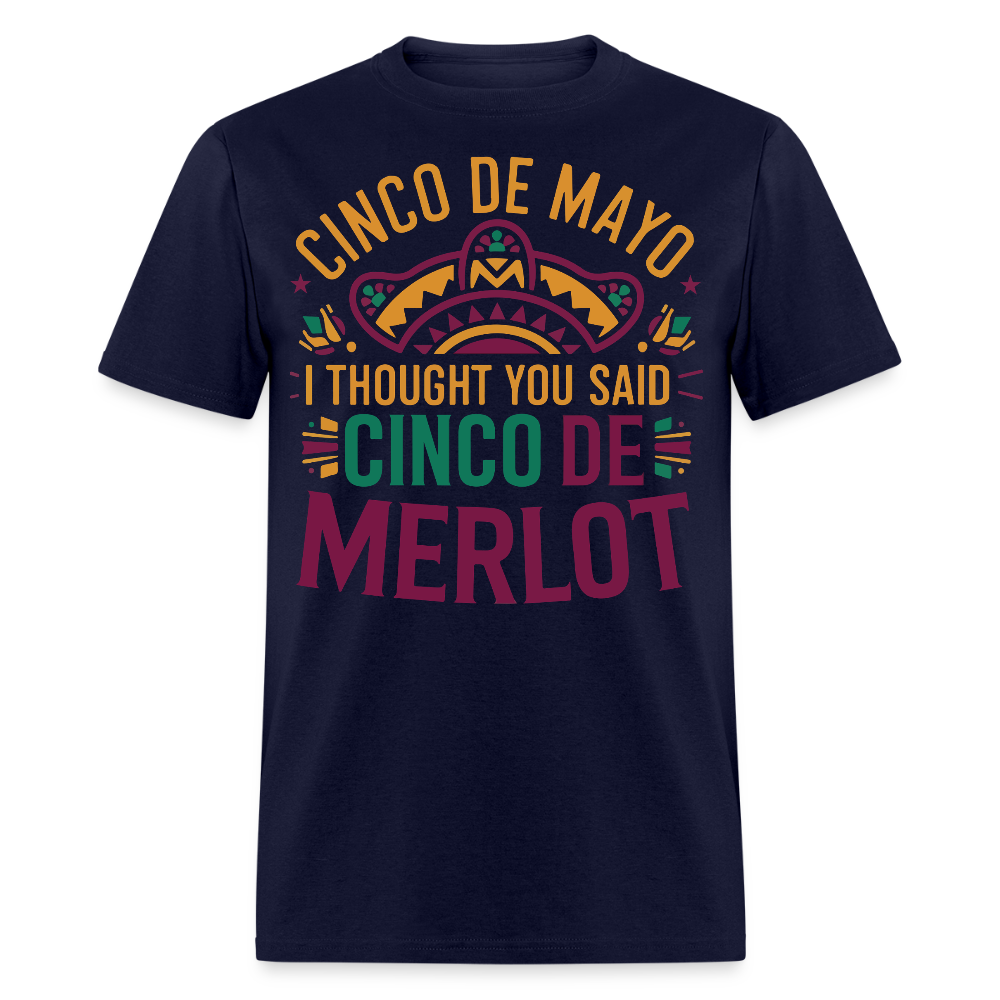 Cinco De Mayo I Thought You Said Cinco De Merlot Funny Mexican Party T-shirt - navy