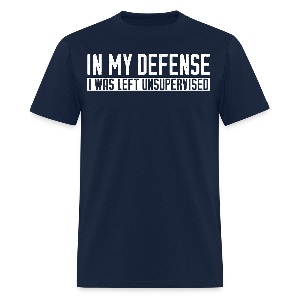 I Was Left Unsupervised Sarcastic Saying T-Shirt - navy