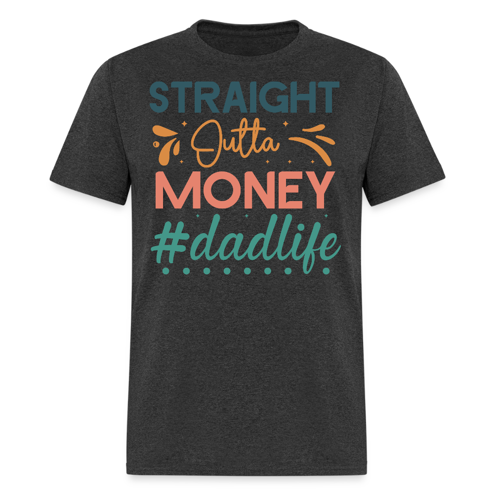 Straight Outta Money Dad Funny Parenting T-shirt - heather black