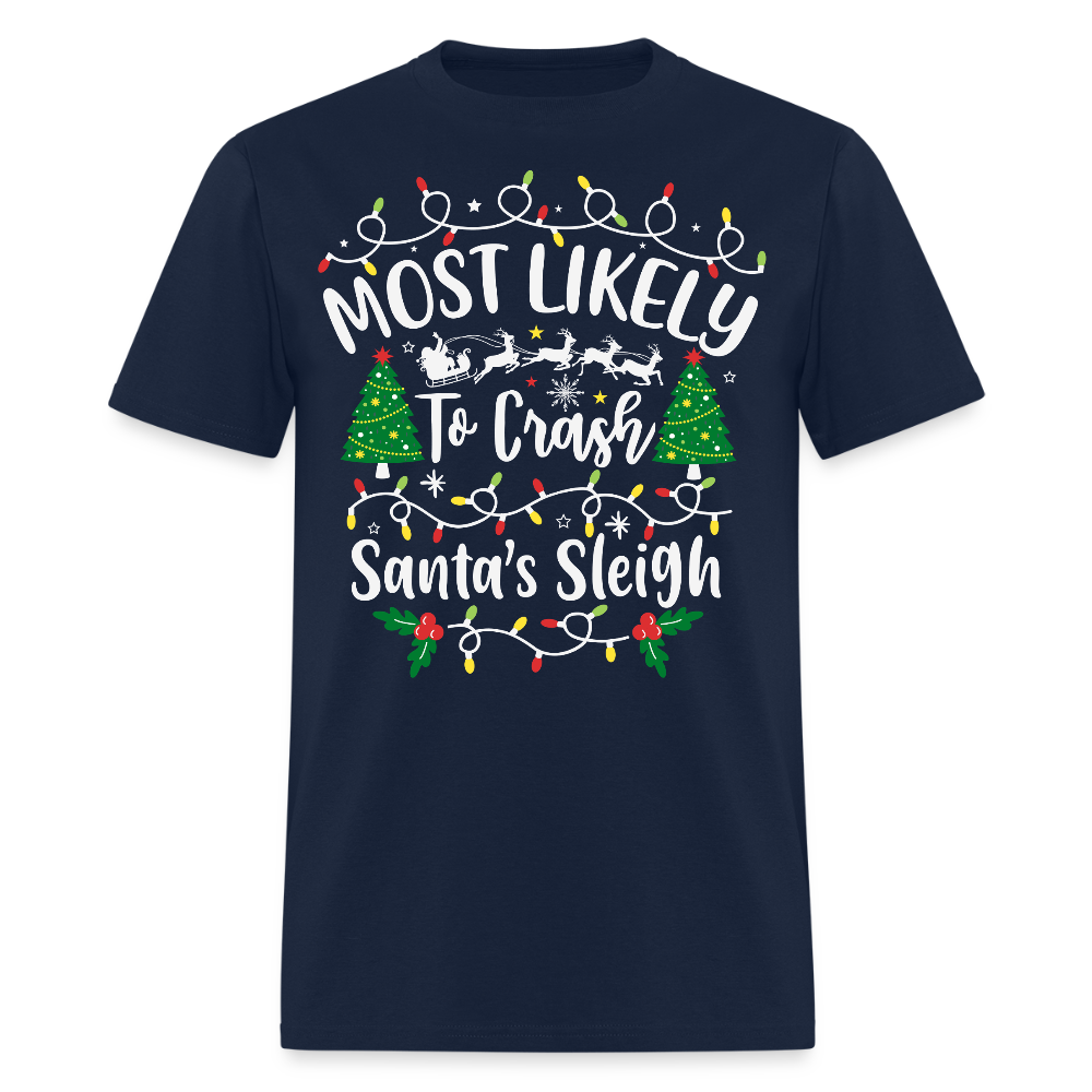 Most Likely To Crash Santa’s Sleigh Funny Christmas T-Shirt - navy