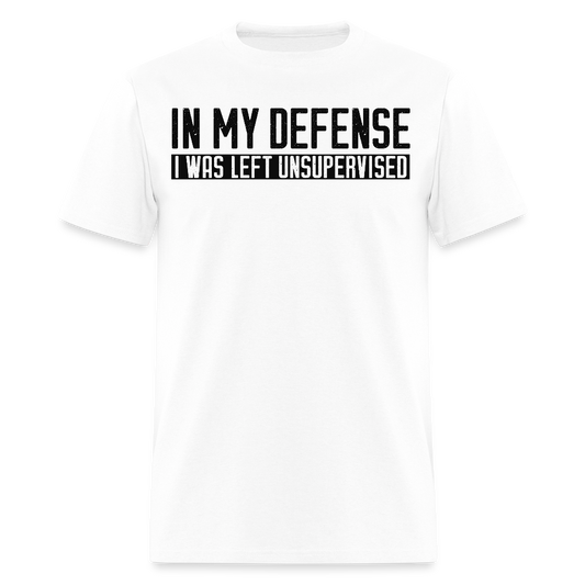 In My Defense I Was Left Unsupervised Funny Saying T-Shirt - white