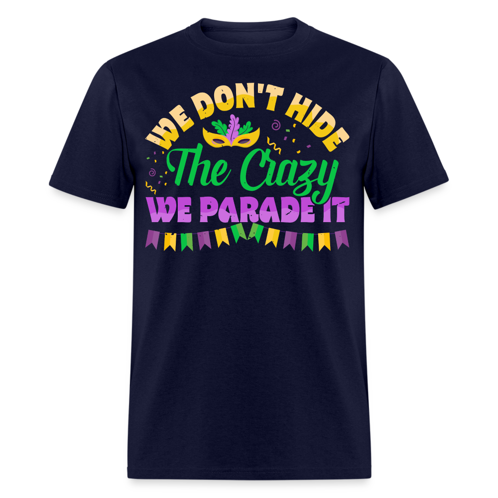 We Don’t Hide The Crazy Mardi Gras T-shirt - navy