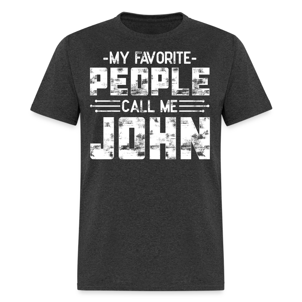 My Favorite People Call Me John T-shirt - heather black