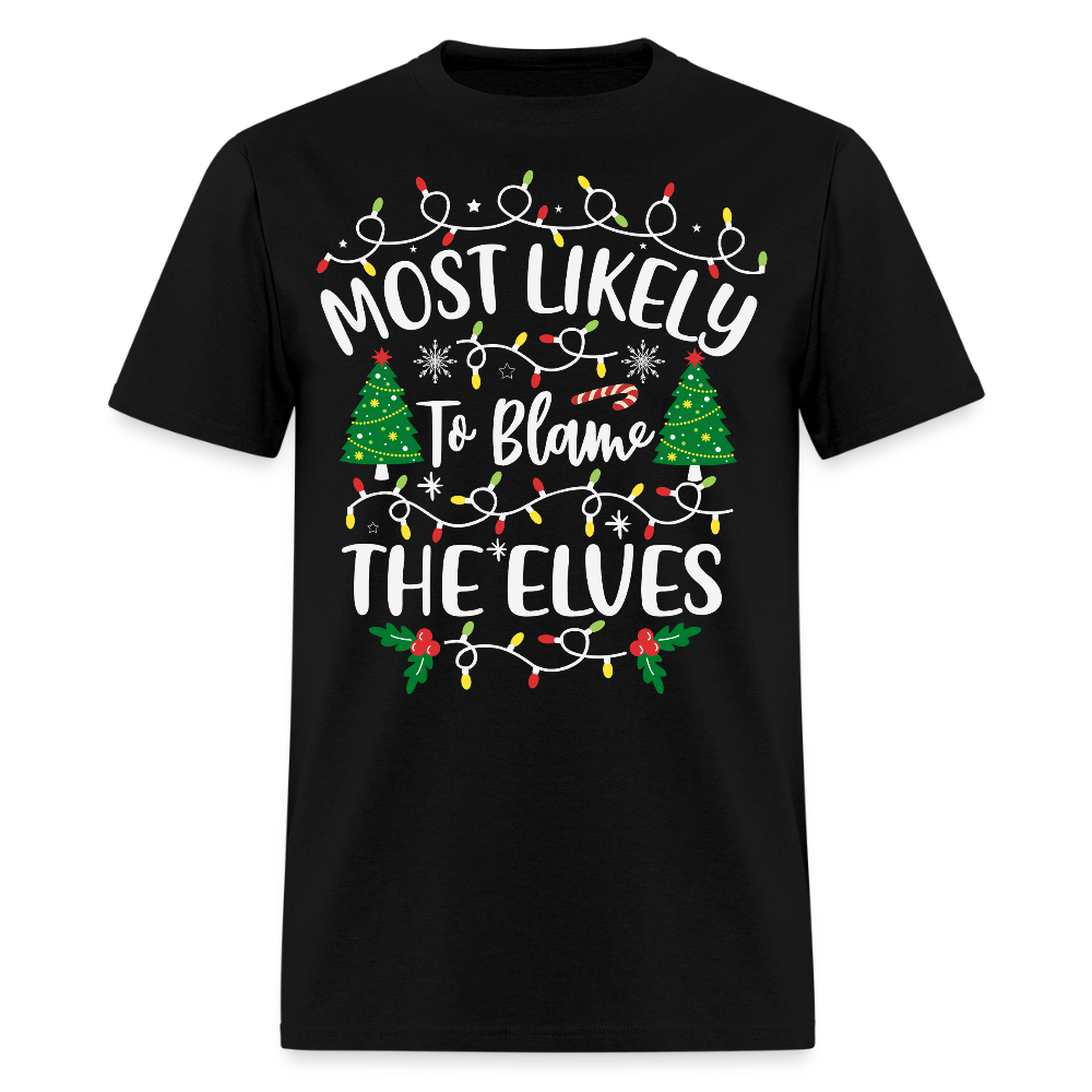 Most Likely To Blame The Elves Funny Christmas T-Shirt - black