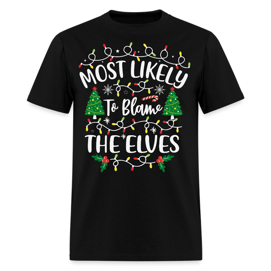 Most Likely To Blame The Elves Funny Christmas T-Shirt - black