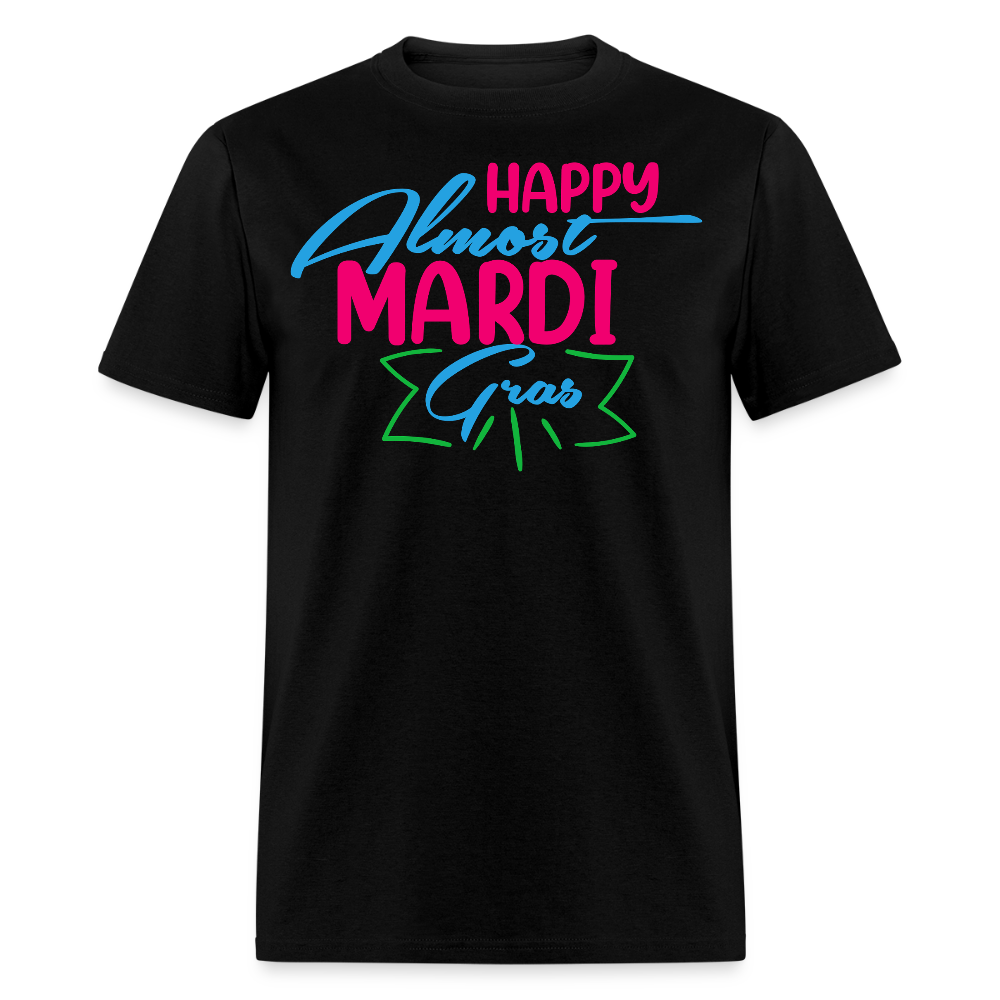 Mardi Gras Festival Tee Happy Almost Mardi Gras T-shirt - black