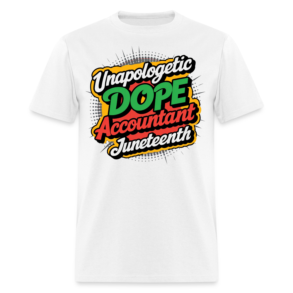 Unapologetic Dope Accountant Juneteenth T-shirt - white