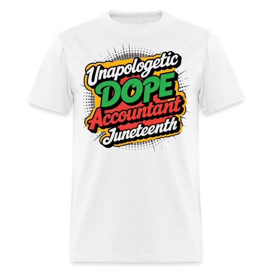 Unapologetic Dope Accountant Juneteenth T-shirt - white