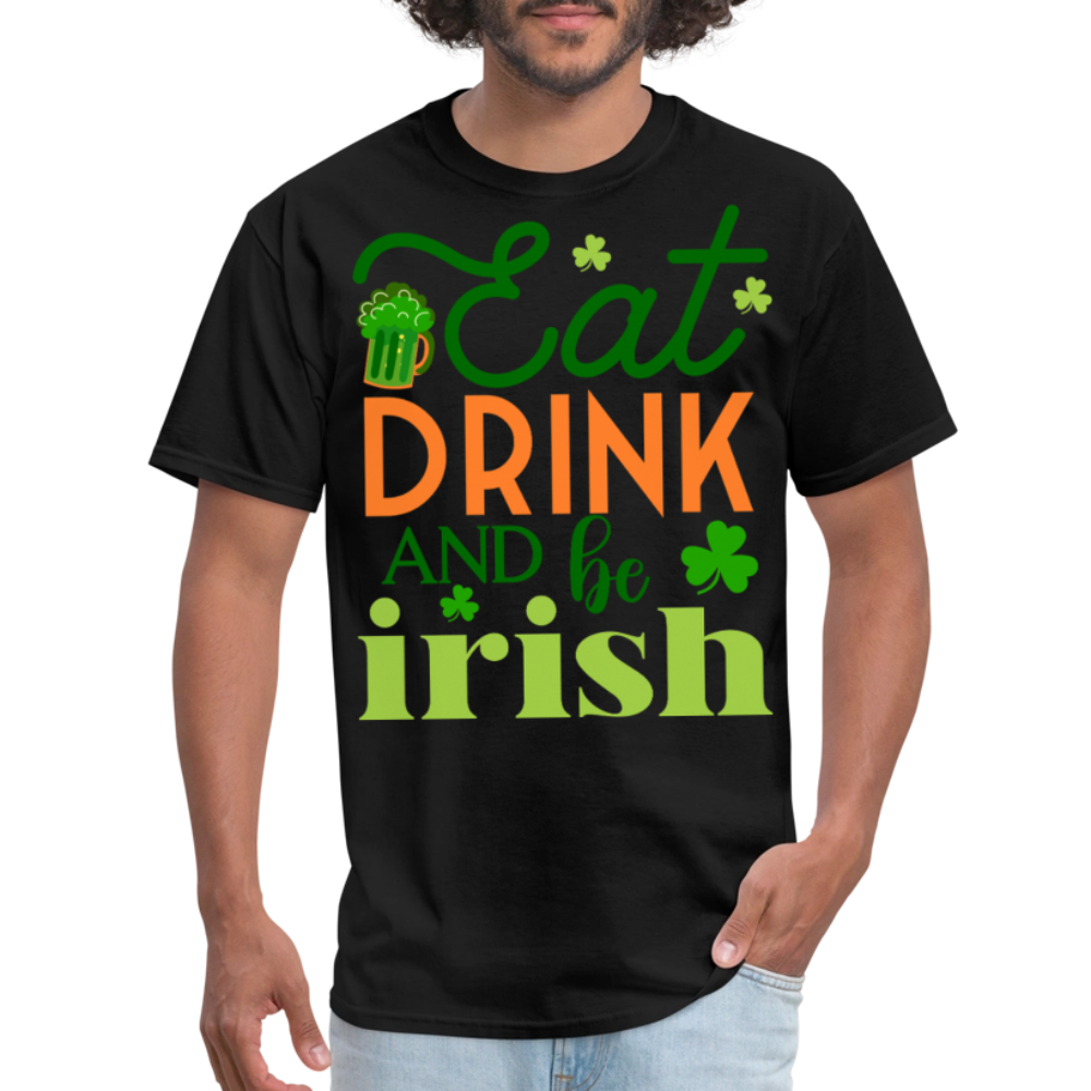 Eat Drink And Be Irish Funny St Patrick’s Day T-shirt - black