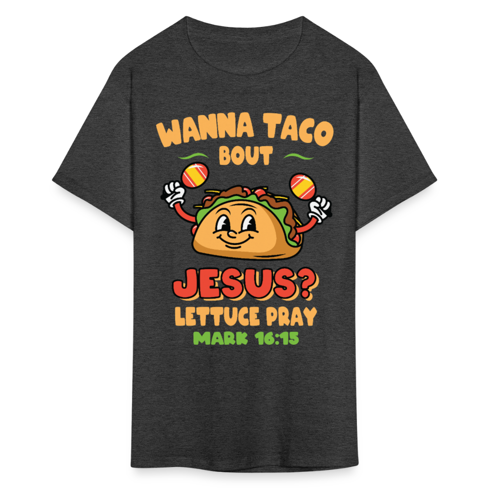 Wanna Taco Bout Jesus Christian Tee Mark 16:15 Scripture T-Shirt - heather black