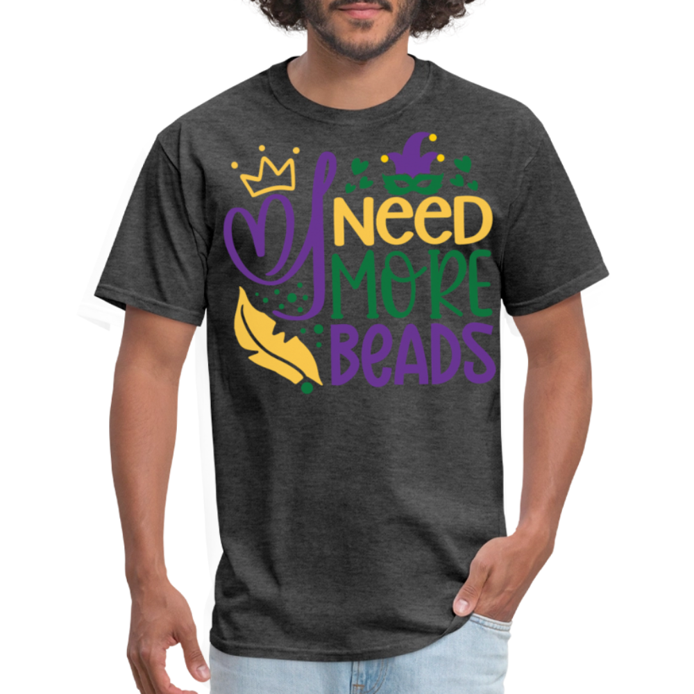 Funny Mardi Gras Beads Tee I Need More Beads Festival T-shirt - heather black