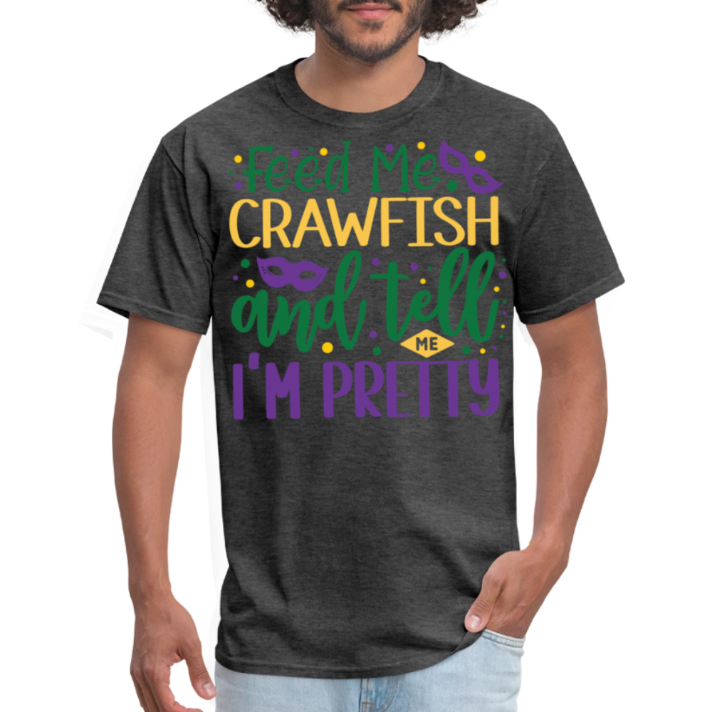 Feed Me Crawfish and Tell Me I'm Pretty Tee Funny Mardi Gras T-shirt - heather black