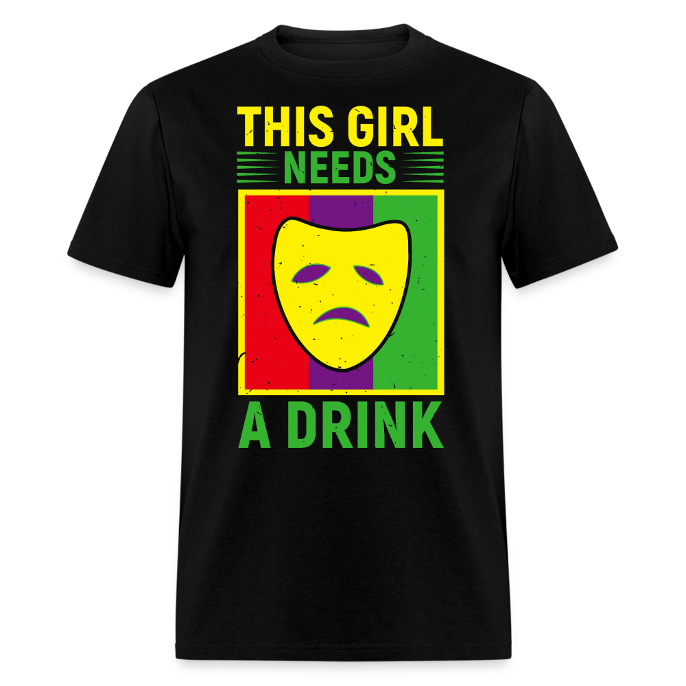 This Girl Needs A Drink Tee Funny Mardi Gras Drinking T-shirt - black