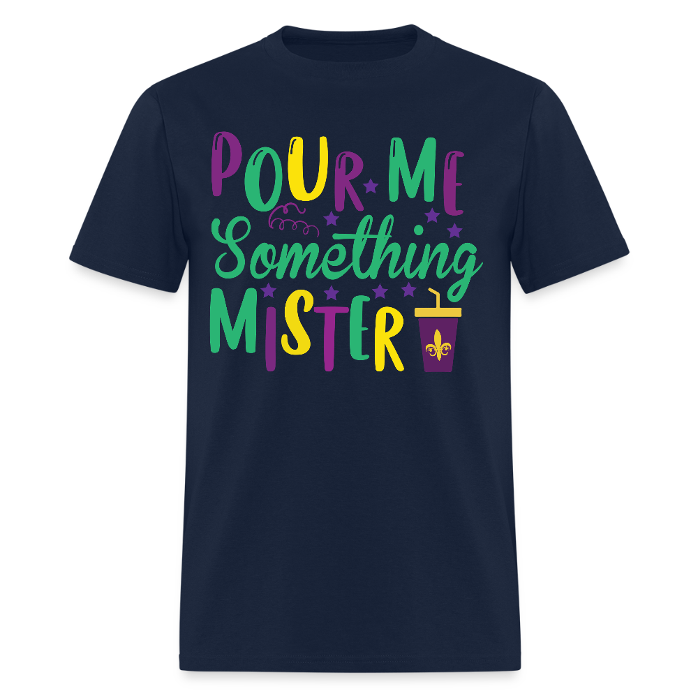 Mardi Gras Party Shirt For Women Pour Me Something Mister T-shirt - navy