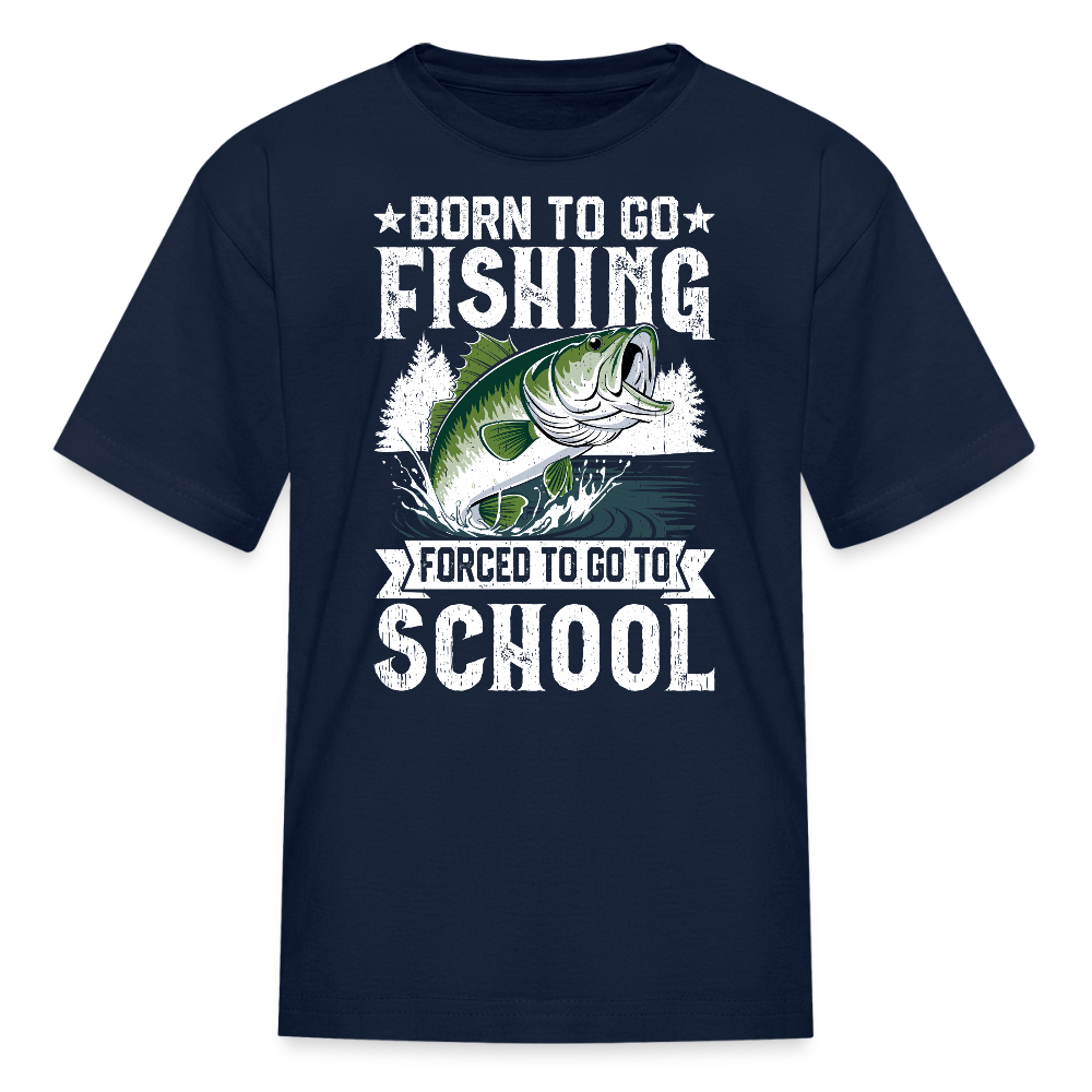 Born To Go Fishing Forced To Go To School Kids' T-Shirt - navy