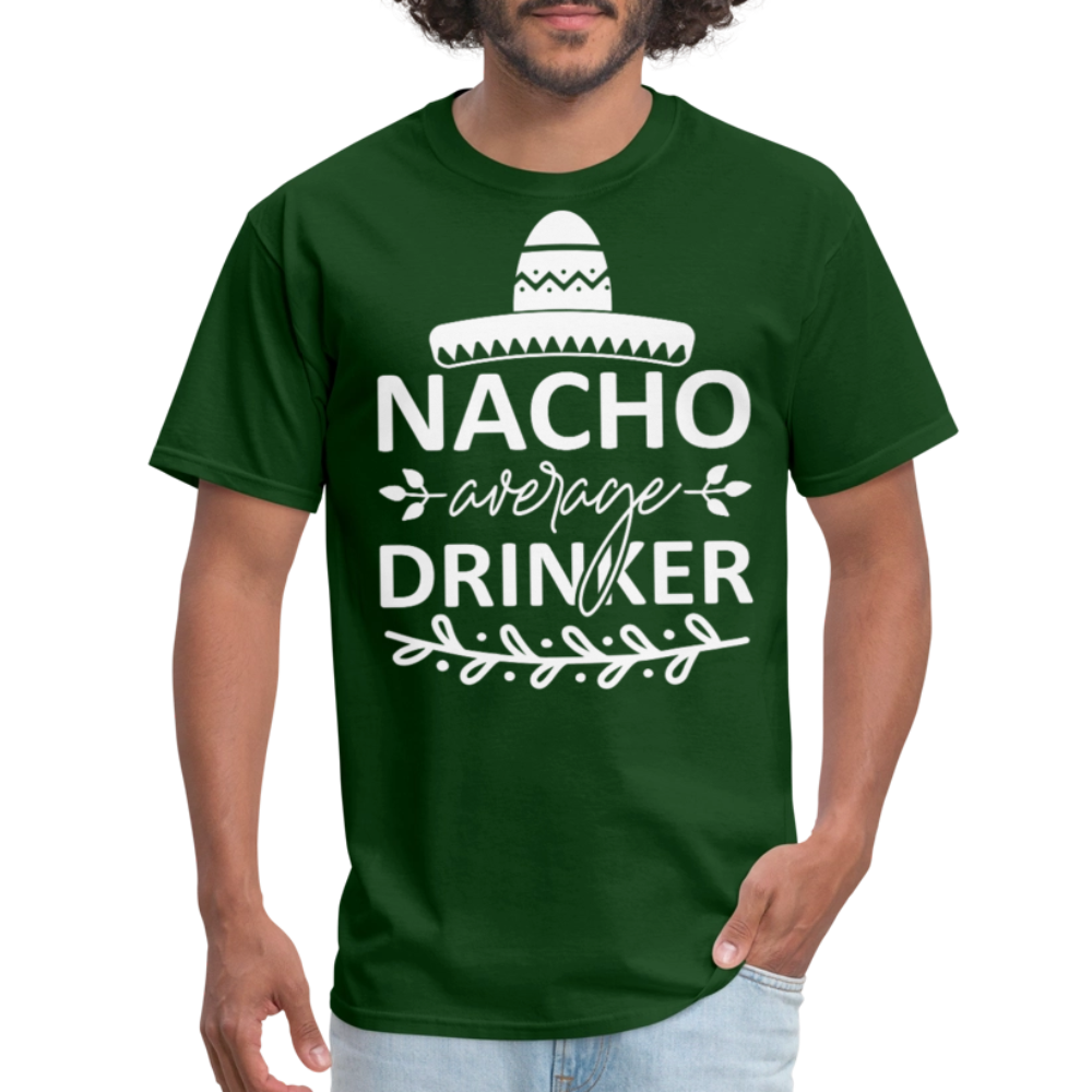 Nacho Average Drinker Tee Cinco de Mayo Party T-shirt - forest green