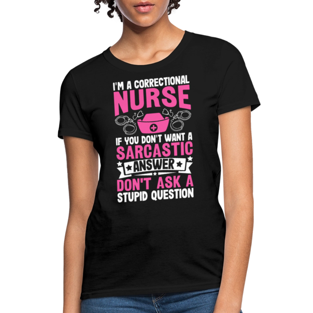 Correctional Nurse Sarcastic Answer Funny Quote T-Shirt - black