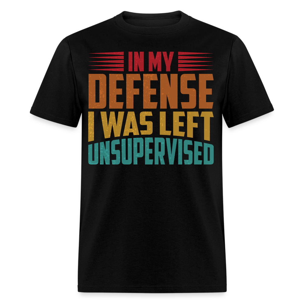 Left Unsupervised Humor Tee In My Defense Unisex T-Shirt - black