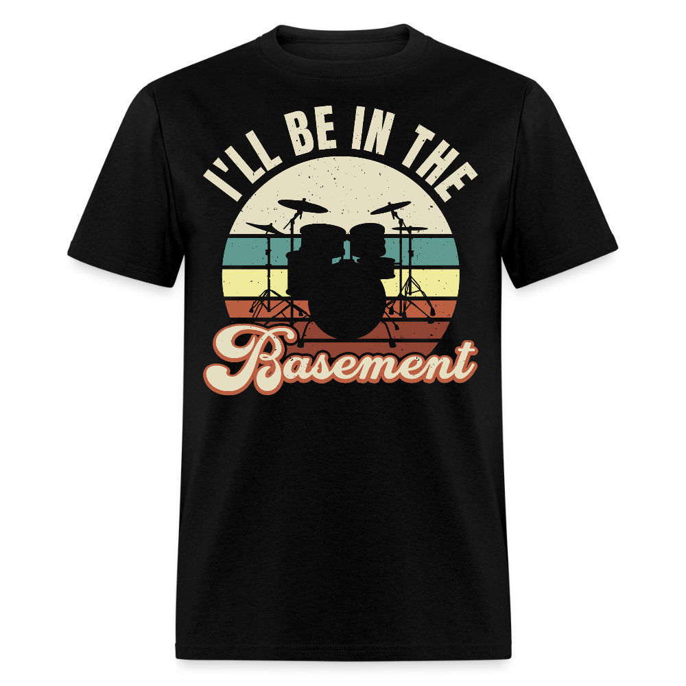 I'll Be In The Basement Drummer T-shirt - black