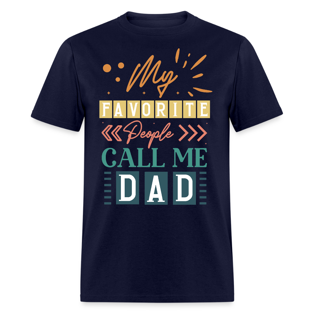 My Favorite People Call Me Dad Funny Father's Day Gift T-shirt - navy
