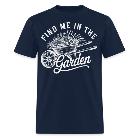 Find Me In The Garden Funny Gardening T-Shirt - navy