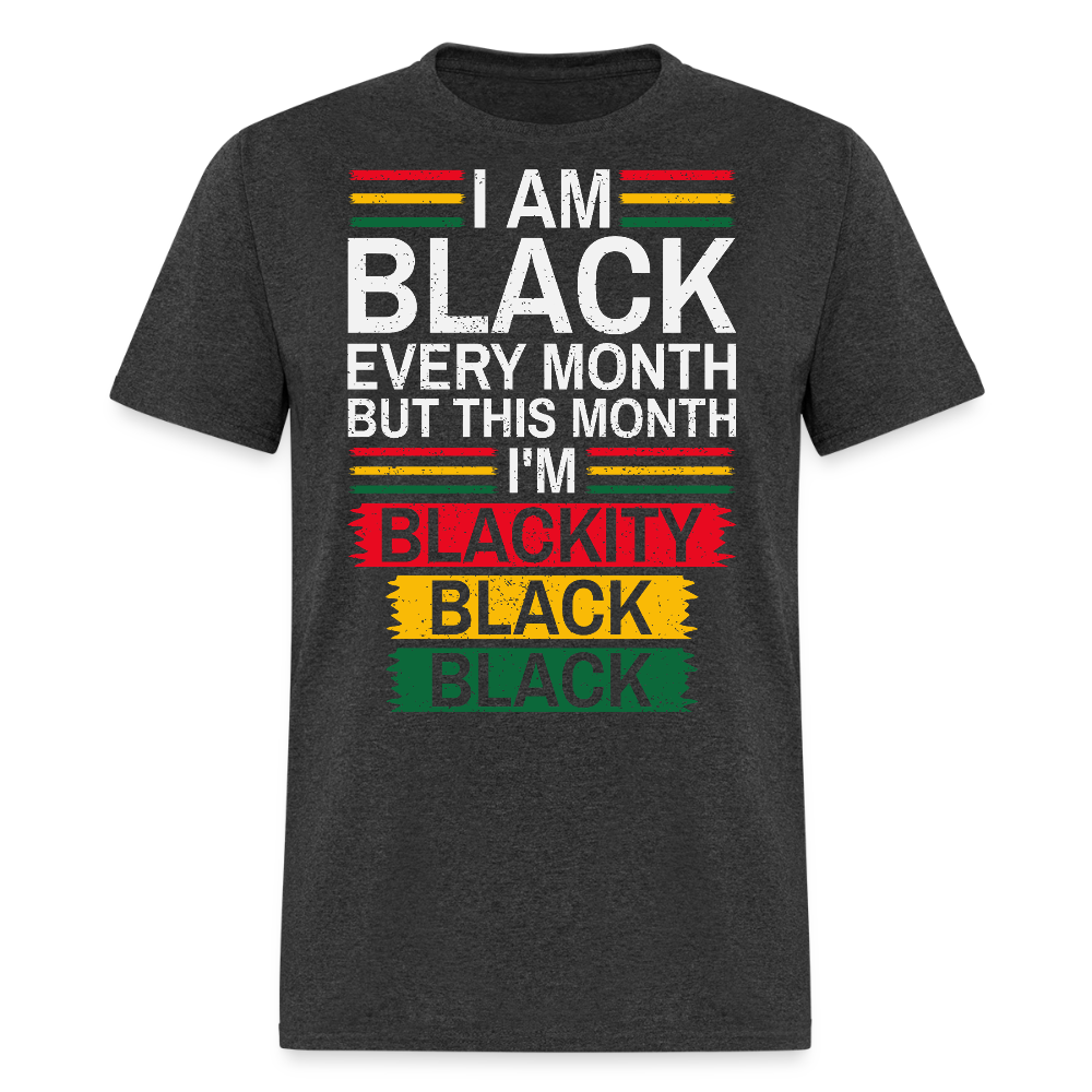Blackity Black Black Shirt Black History Month T-Shirt - heather black