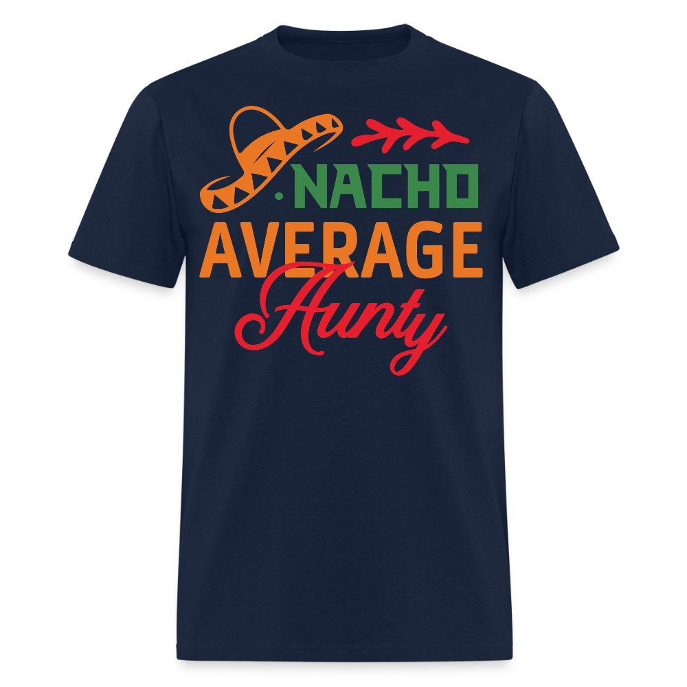 Mexican-themed Aunt Gift Idea Funny Nacho Average Aunty T-shirt - navy