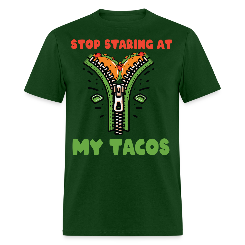 Mexican Food Humor Graphic Tee Stop Staring At My Tacos T-shirt - forest green