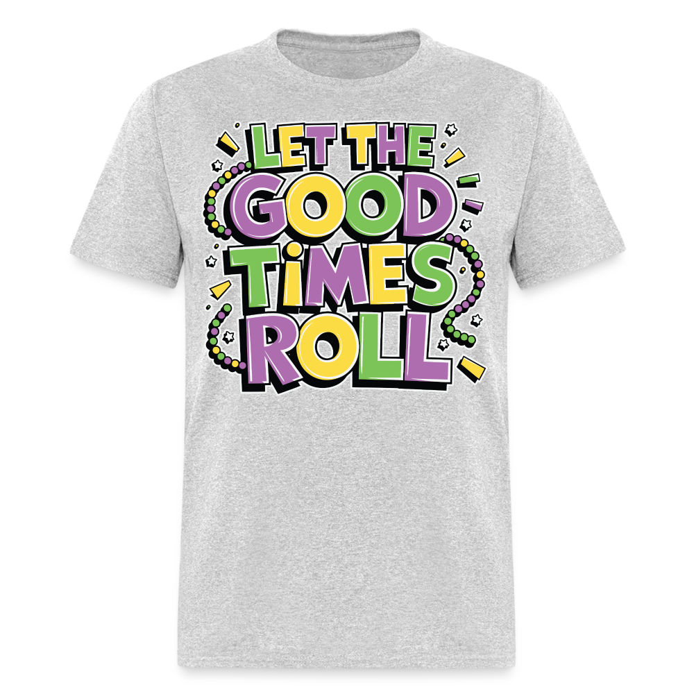 Funny Let the Good Times Roll Festival Unisex T-shirt - heather gray