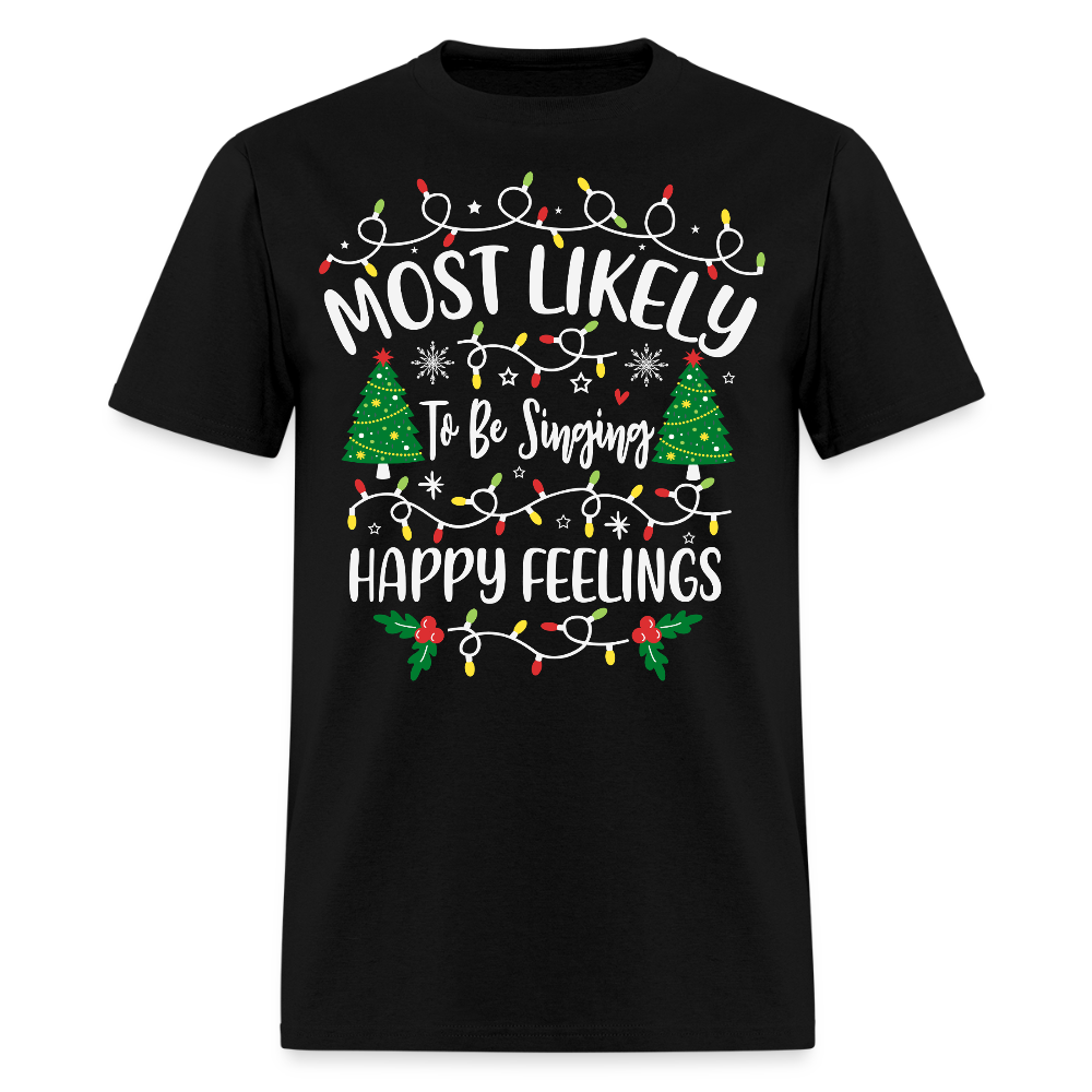 Most Likely To Be Singing Happy Feelings T-Shirt - black