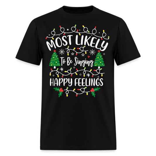Most Likely To Be Singing Happy Feelings T-Shirt - black