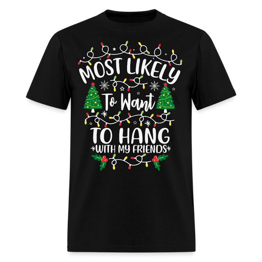 Most Likely To Want To Hang Christmas T-Shirt - black