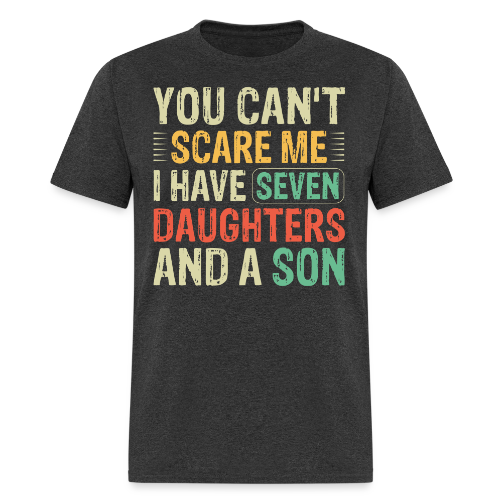 Funny Shirts For Dads With Big Families Seven Daughters and a Son T-Shirt - heather black