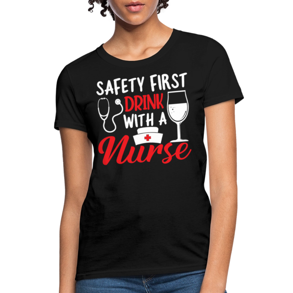 Safety First Drink With A Nurse Healthcare Workers T-Shirt - black