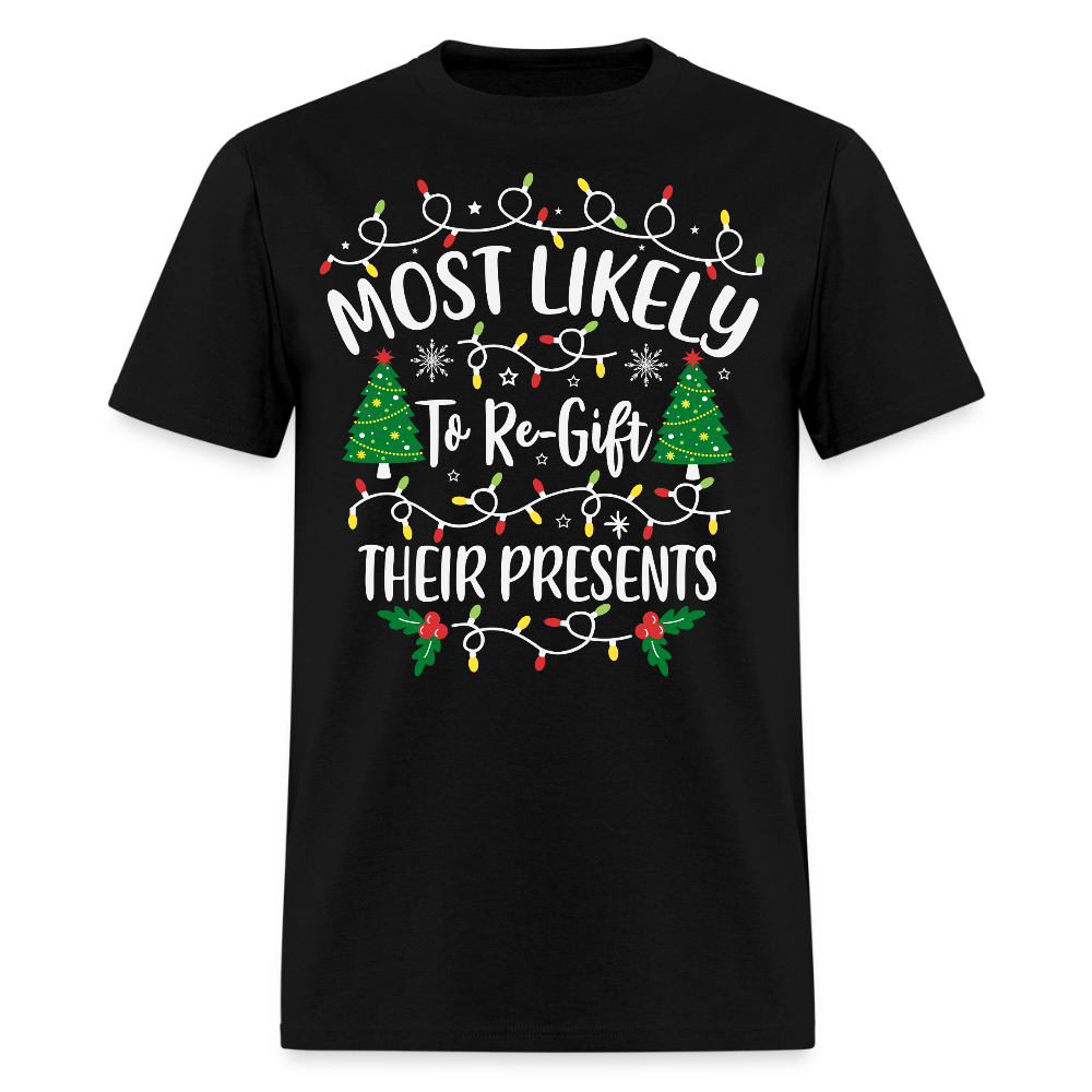Most Likely To Re-Gift Their Presents Christmas T-Shirt - black