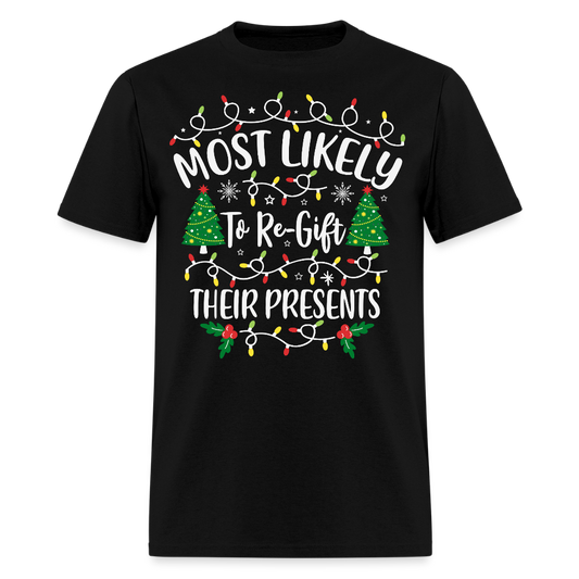 Most Likely To Re-Gift Their Presents Christmas T-Shirt - black