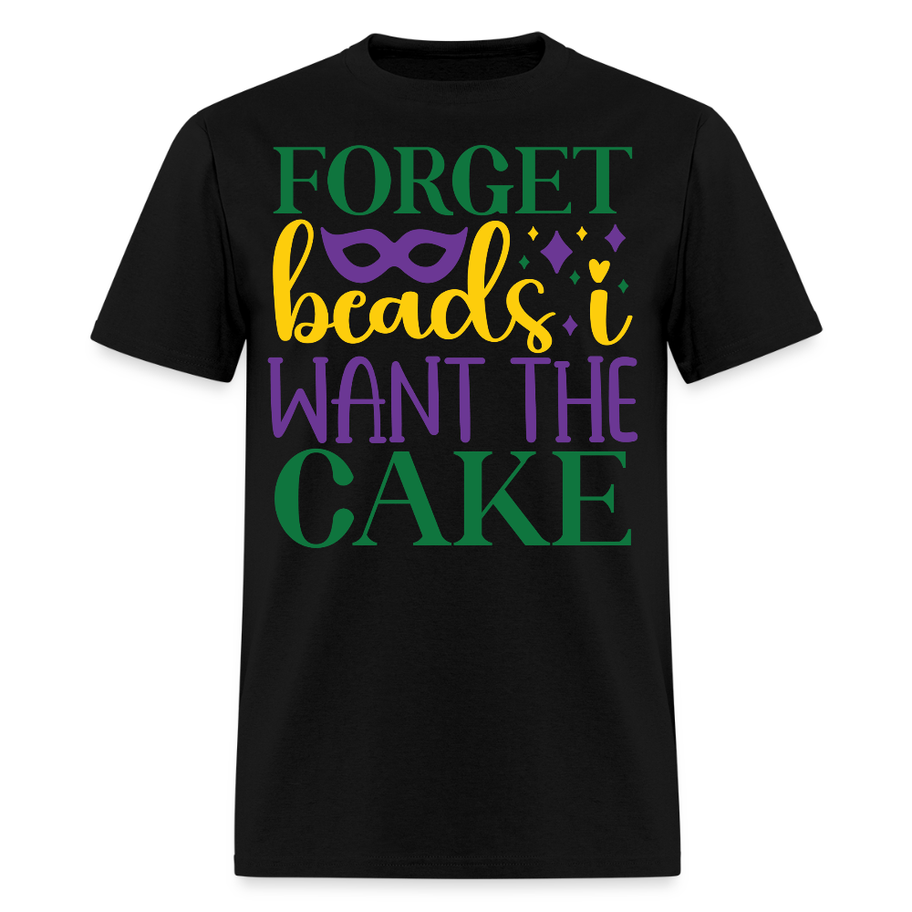 Colorful Mardi Gras Festival Tee Forget Beads I Want King Cake T-shirt - black