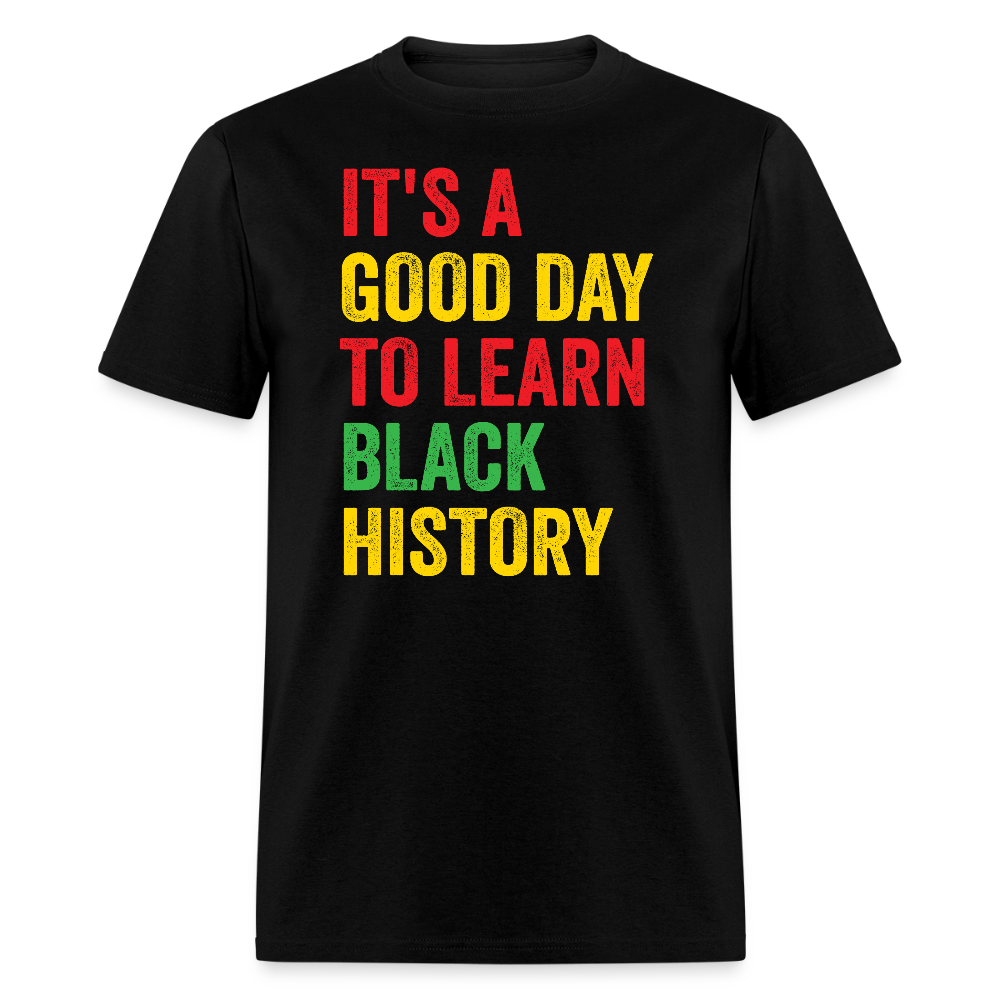 It’s A Good Day To Learn Black History Tee Pan-African Pride T-shirt - black