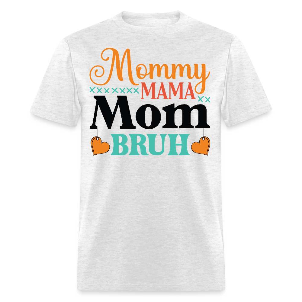Mommy Mama Mom Bruh Mother's Day Gift T-shirt - light heather gray