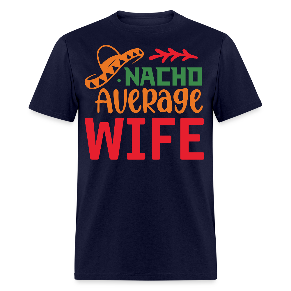 Funny Nacho Average Wife Cinco de Mayo T-shirt - navy