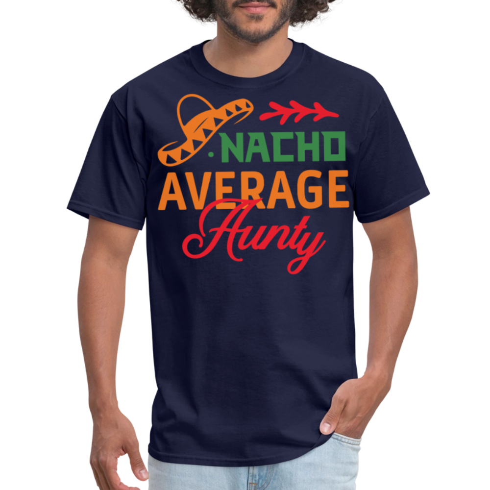 Mexican-themed Aunt Gift Idea Funny Nacho Average Aunty T-shirt - navy