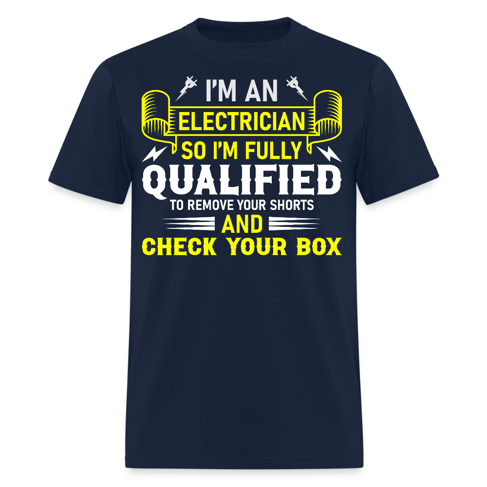 I'm An Electrician I'm Fully Qualified Funny Check Your Box T-Shirt - navy