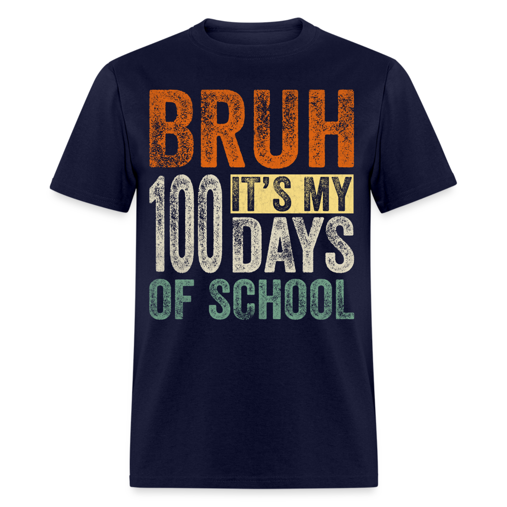 Bruh Its My 100 Days Of School - navy