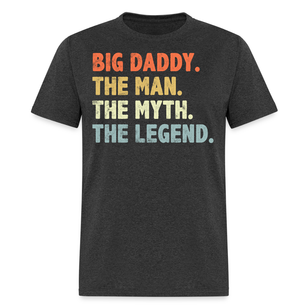 Big Daddy The Man The Myth The Legend Father Appreciation T-shirt - heather black